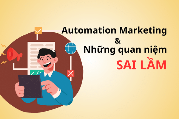 Những quan niệm sai lầm về automation marketing