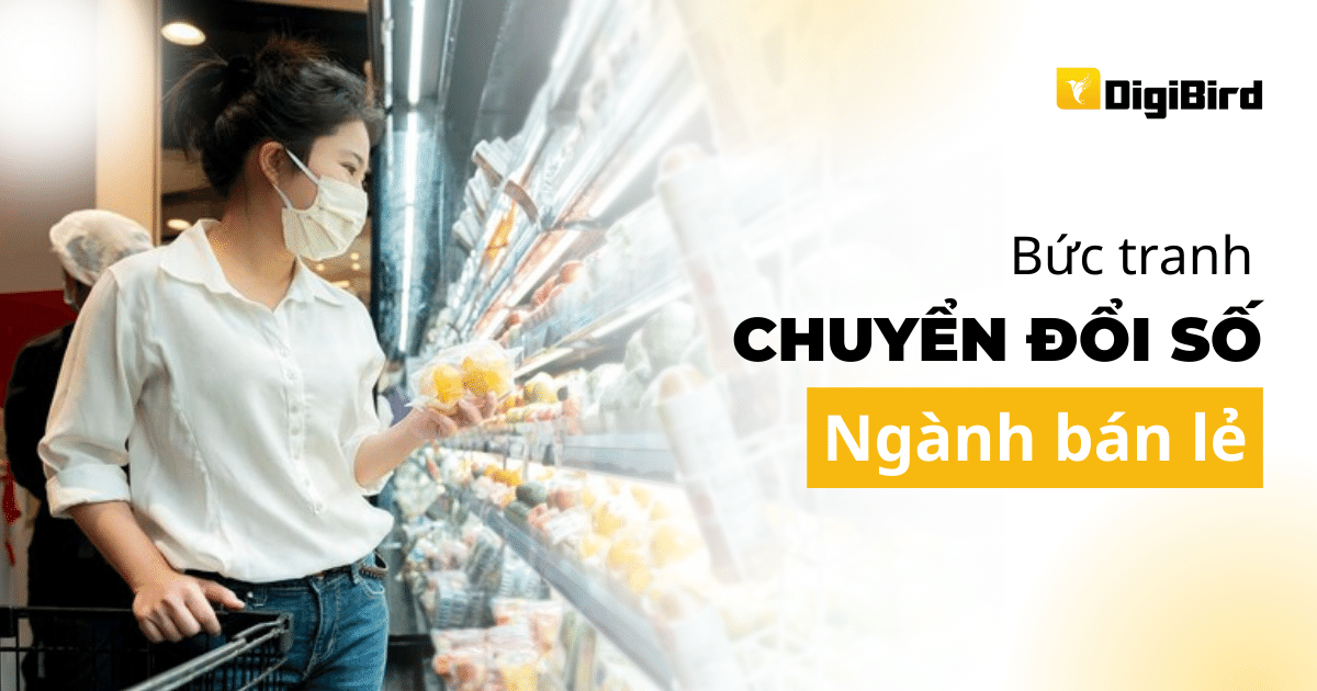 Bức tranh chuyển đổi số ngành bán lẻ