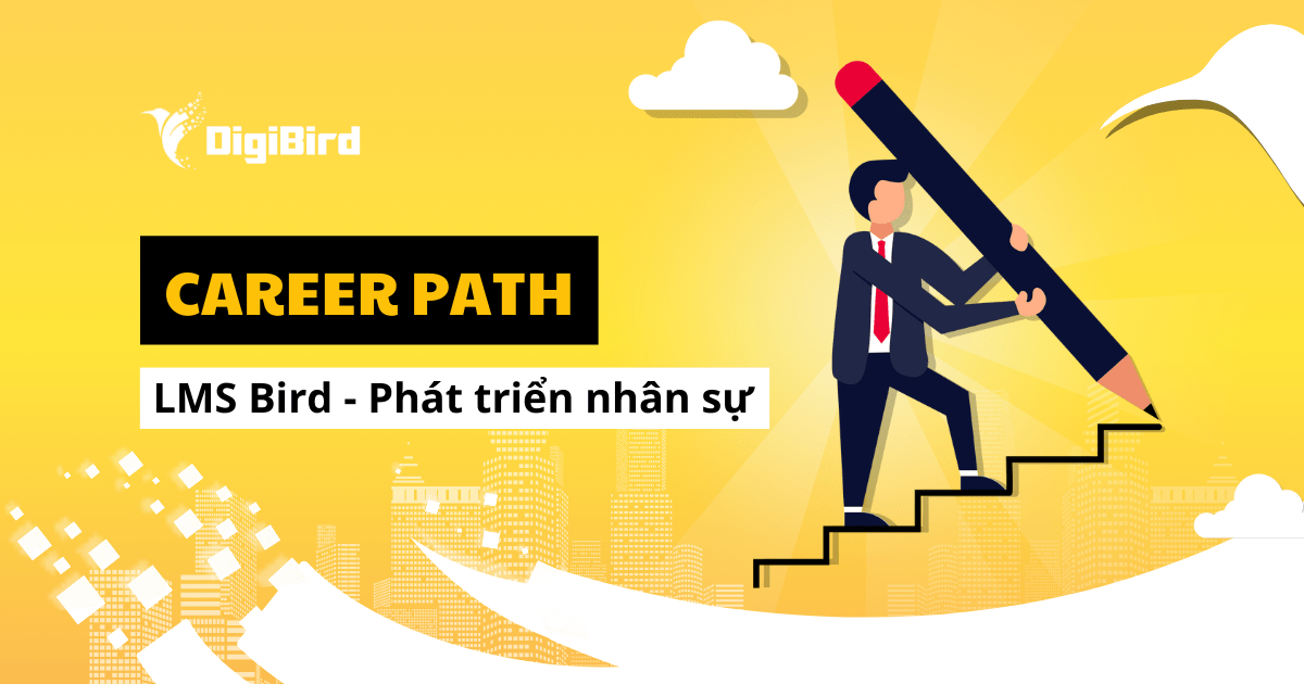 Lộ trình phát triển cho nhân sự – Career Path với LMS Bird