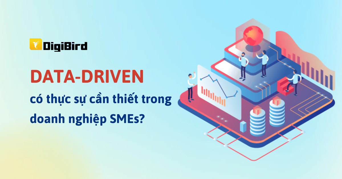 Data-driven có thực sự cần thiết trong doanh nghiệp SMEs?