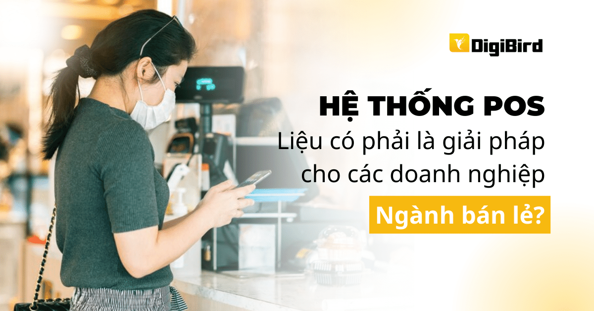 Hệ thống POS liệu có là giải pháp cho các doanh nghiệp bán lẻ?