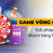 Game vòng quay - Trò chơi giải trí hấp dẫn, dễ chơi - Giải pháp thu hút khách hàng hiệu quả